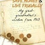 Need to save money and live frugally? These are 16 tips from my great-grandmother in 1913 that still apply today. Read now for time tested tips to stretch your dollar