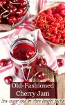 Old-fashioned cherry jam recipe without store bought pectin and low sugar