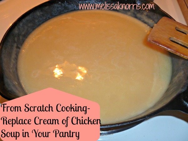 Replacing Cream of Chicken Soup In Your Pantry-Cooking from Scratch