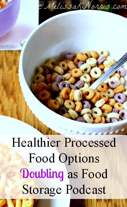 Healthier Processed Food Options that double as food storage listen to the podcast at 