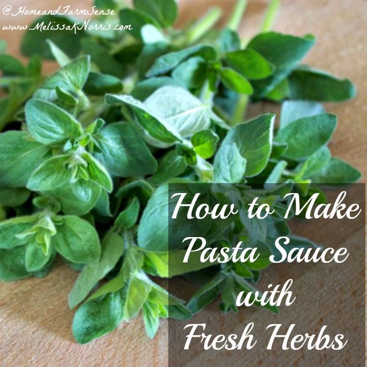 Learning to cook with what you have on hand and in season is frugal and healthier. Learn how to make pasta sauce with fresh herbs.