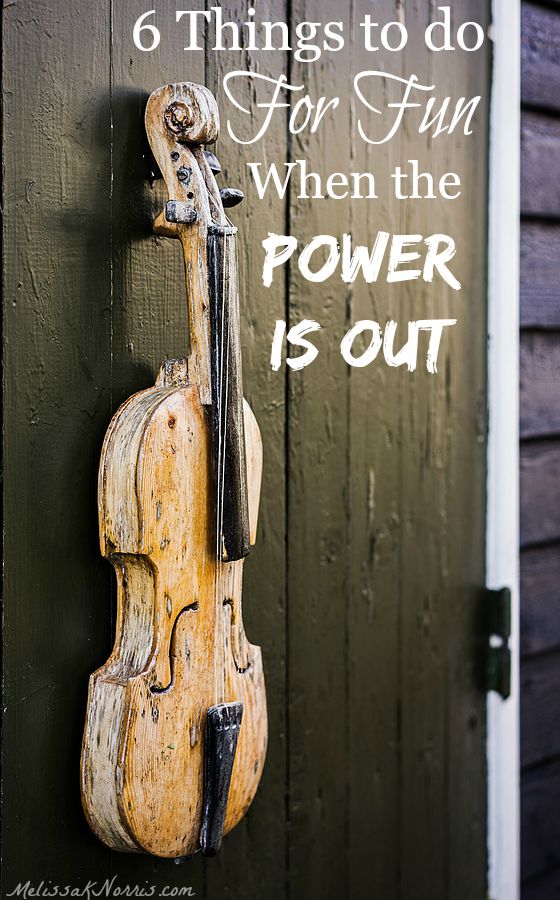 6 Things to Do for Fun When the Power is Out - Melissa K. Norris