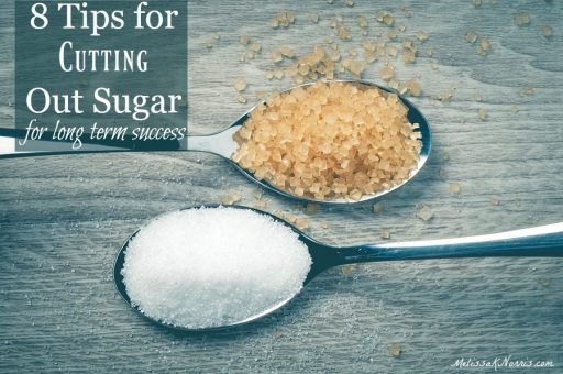 8 Tips For Cutting Out Sugar - Melissa K. Norris