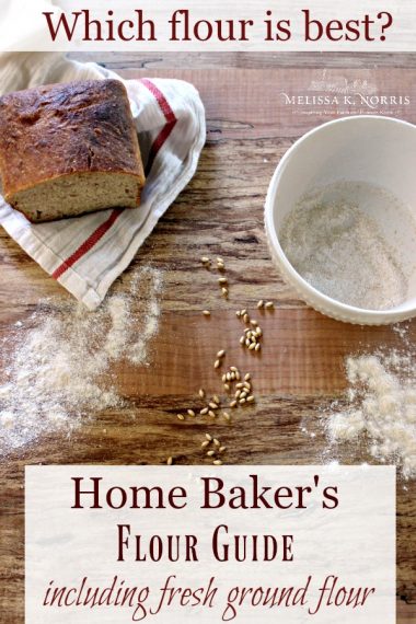 Best Flour For Baking- Home Baker's Flour Guide 101 - Melissa K. Norris