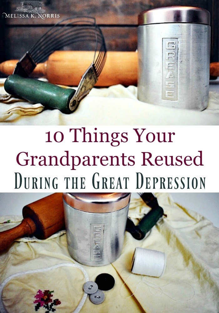 https://melissaknorris.com/wp-content/uploads/2019/02/10ThingsYourGrandparentsReusedDuringtheGreatDepressionC.jpg