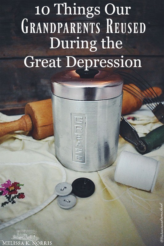 https://melissaknorris.com/wp-content/uploads/2019/02/10ThingsourGrandparentsreusedduringtheGreatDepression.jpg