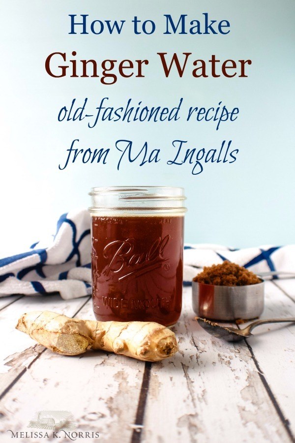 Ginger Water Recipe Old Fashioned Recipe From Ma Ingalls