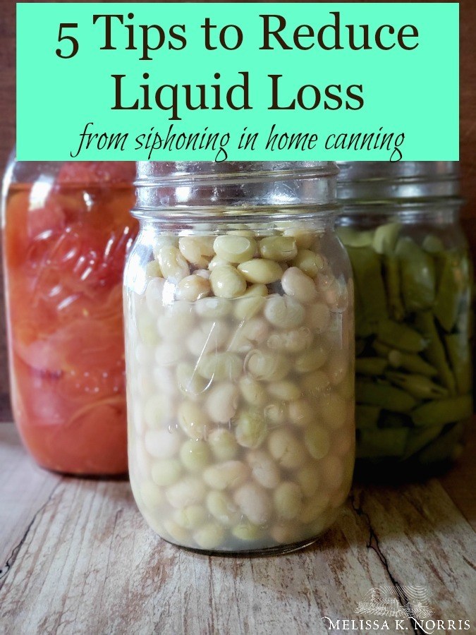 Canning Problems and Solutions: Siphoning 5 tips to reduce liquid loss in home canning