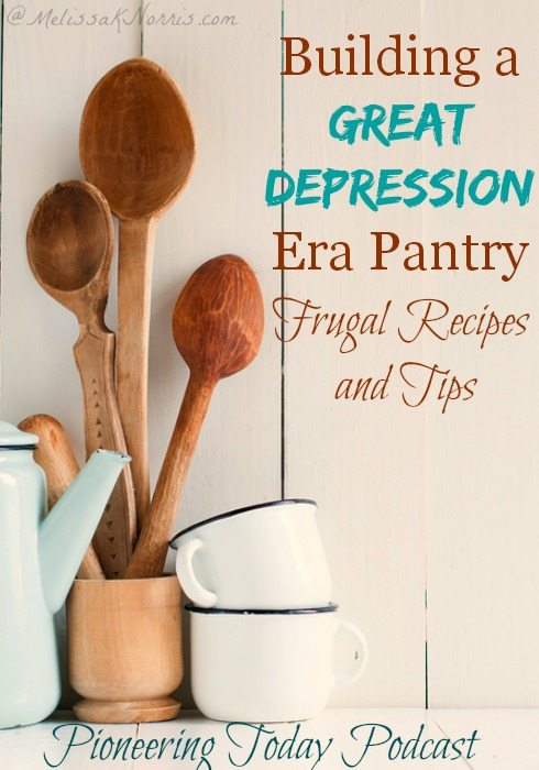 Photo of two tin coffee mugs, three wooden spoons and a tin tea pot with text overlay that says, "Building a Great Depression Era Pantry: Frugal Recipes and Tips - Pioneering Today Podcast".