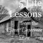 Black and white image of an old great depression era home. Text overlay says, "5 Life Lessons From the Great Depression Era".