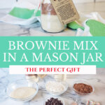 Pinterest pin for DIY Brownie Mix in a mason jar, with photos of brownie mix in a mason jar.