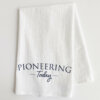 Cotton Tea Towel with words Pioneering Today