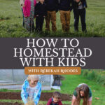 Pinterest pin for an interview with Rebekah Rhodes on homesteading with children. Image of the Rhodes family.