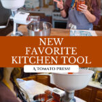 Pinterest pin for using a tomato press. Images of a woman in her kitchen using a Winston tomato press.