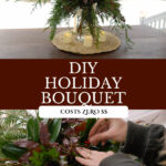 Pinterest pin for a DIY winter bouquet. Images of a holiday bouquet in a vase.